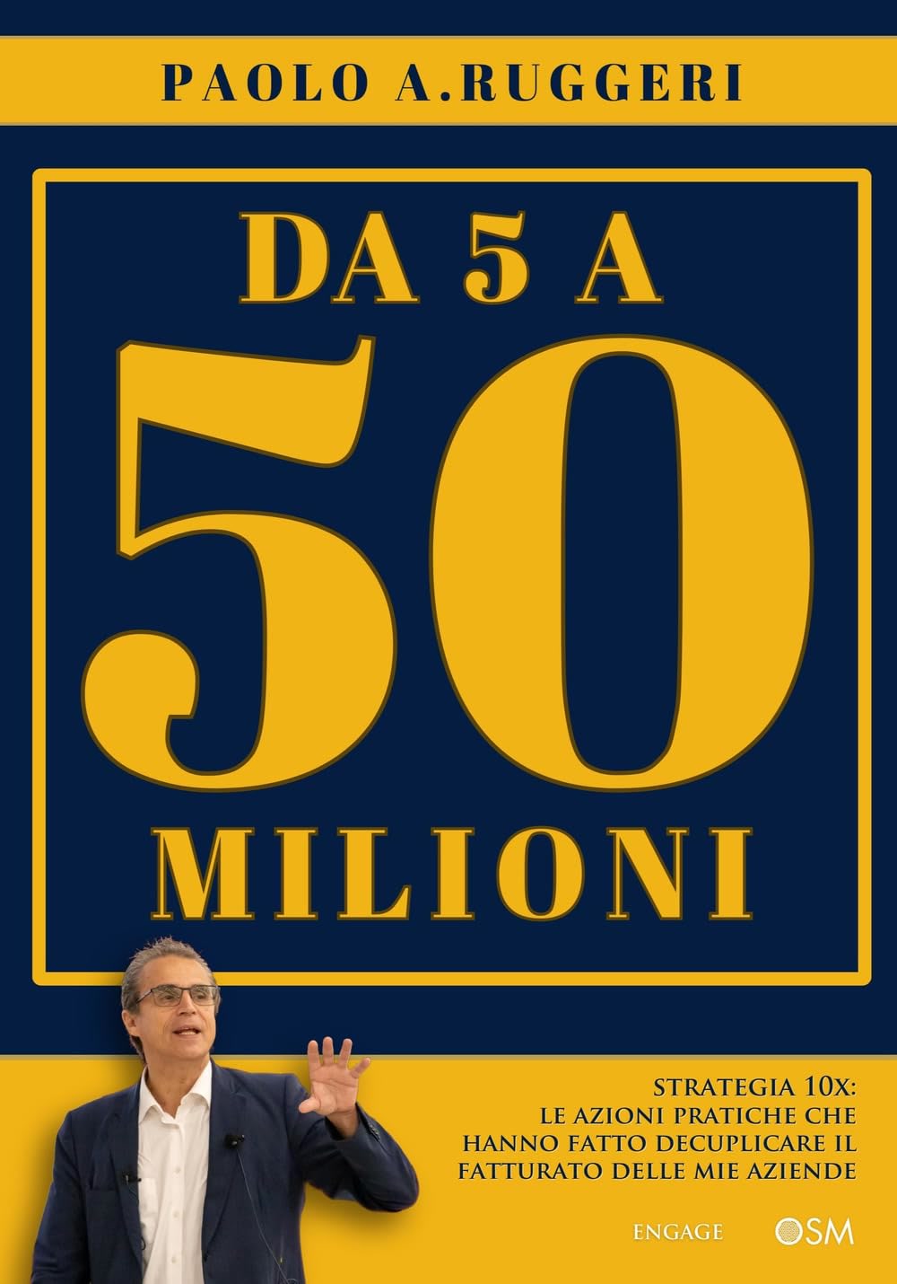 Copertina di Da 5 a 50 milioni, di Paolo A. Ruggeri